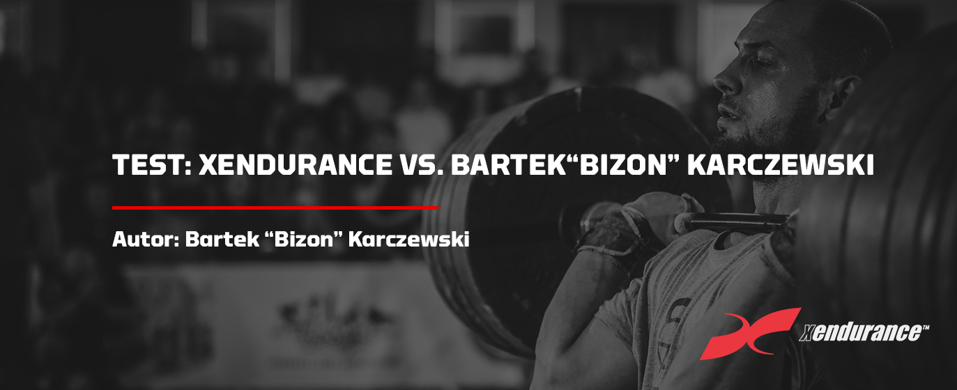 TEST: XENDURANCE VS. BARTEK “BIZON” KARCZEWSKI