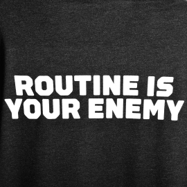 Unbroken Routine Is Your Enemy T-shirt 